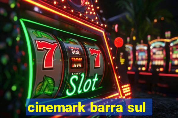 cinemark barra sul